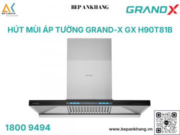 Hút mùi áp tường Grand X GX H90T81B - Made in Malaysia